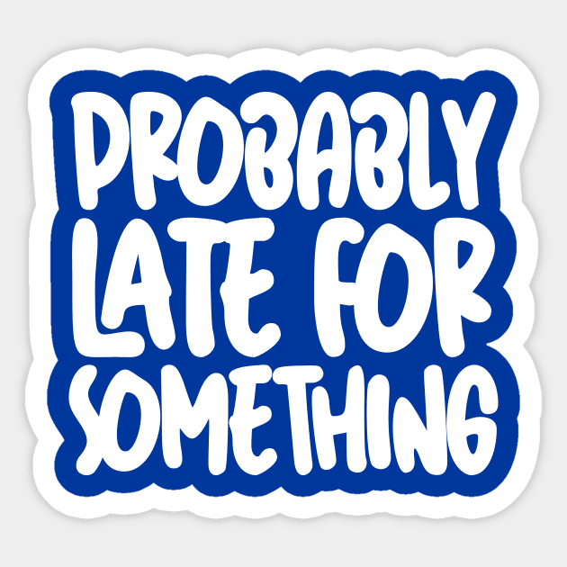Probably Late For Something Sticker by colorsplash
